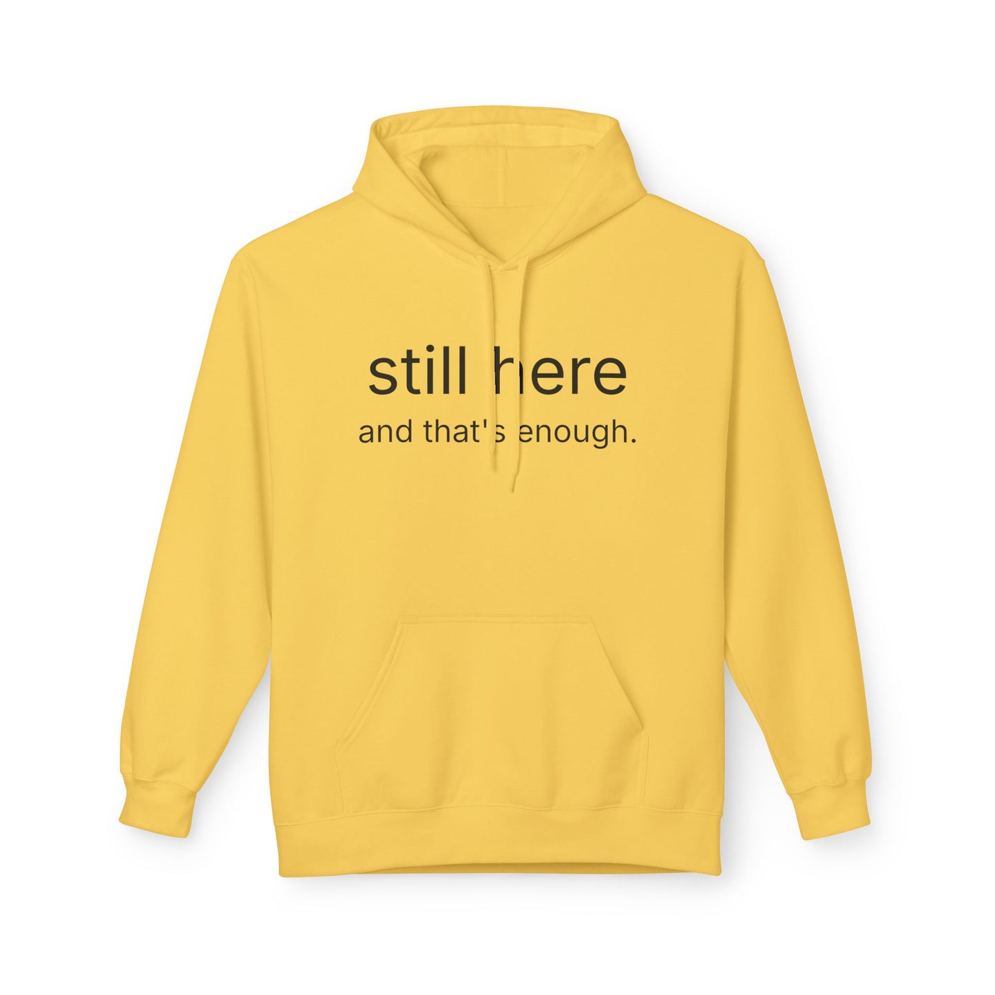 Still Here Hoodie — Minimal "still here and that’s enough." Comfort Sweatshirt