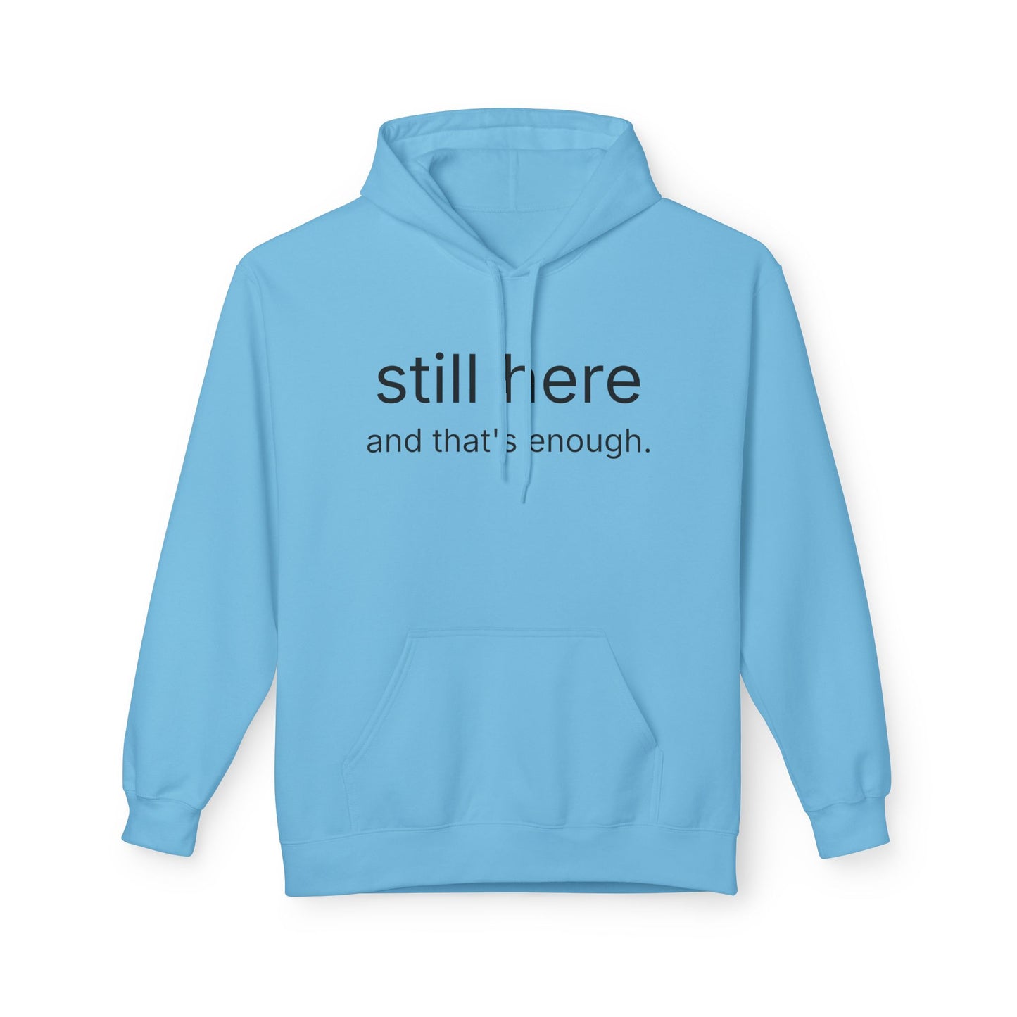 Still Here Hoodie — Minimal "still here and that’s enough." Comfort Sweatshirt