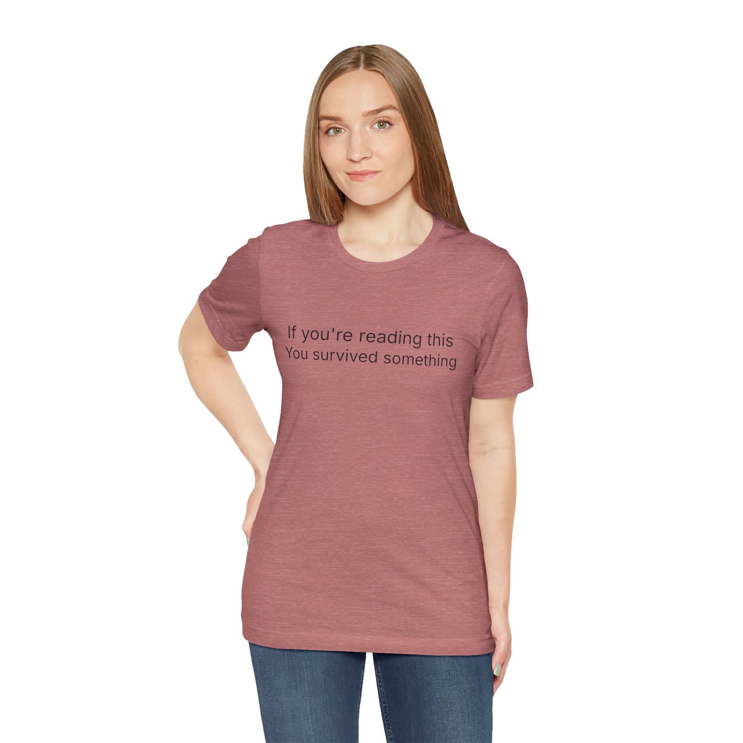 Survivor Quote Tee — "If you're reading this you survived something" Inspirational White T-Shirt
