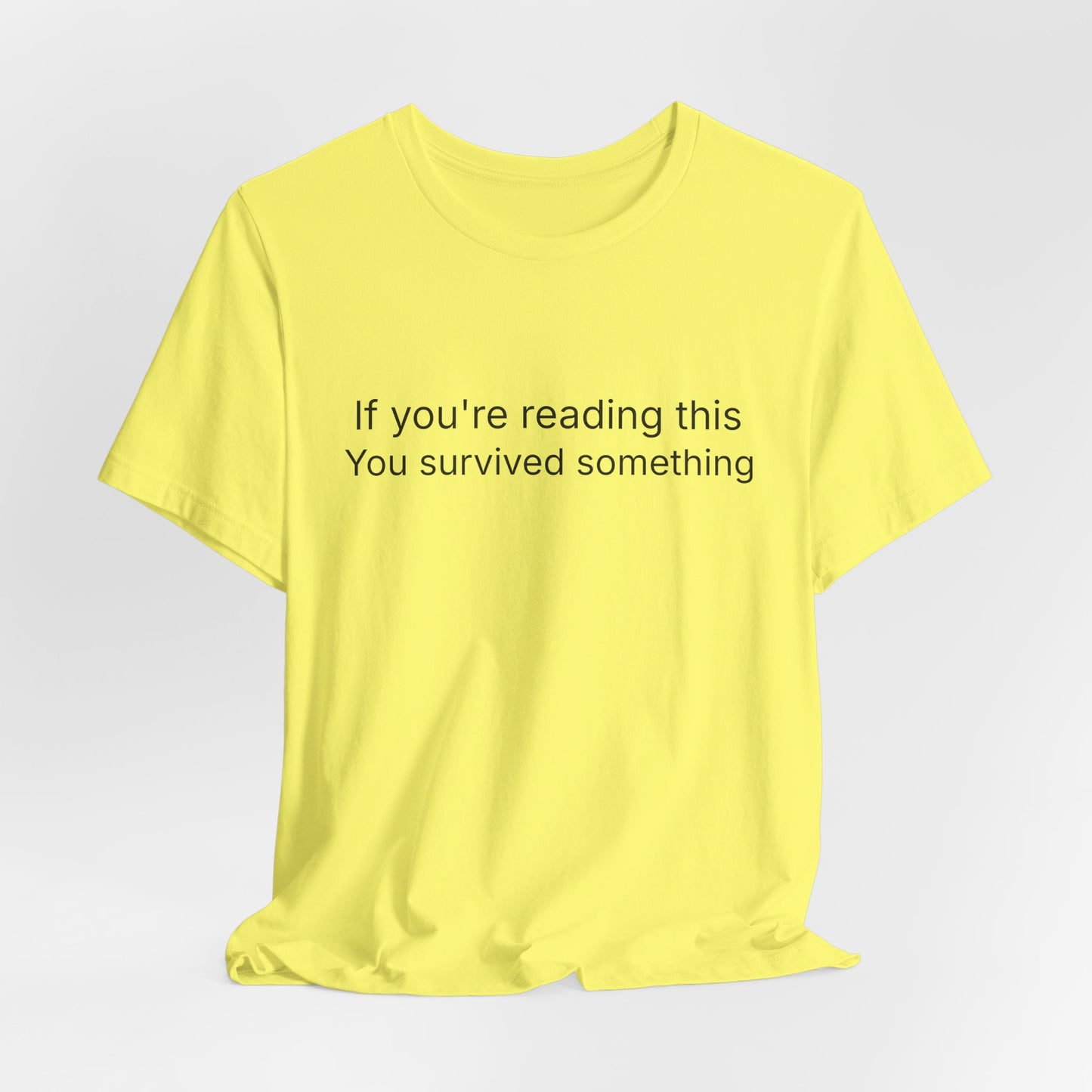Survivor Quote Tee — "If you're reading this you survived something" Inspirational White T-Shirt