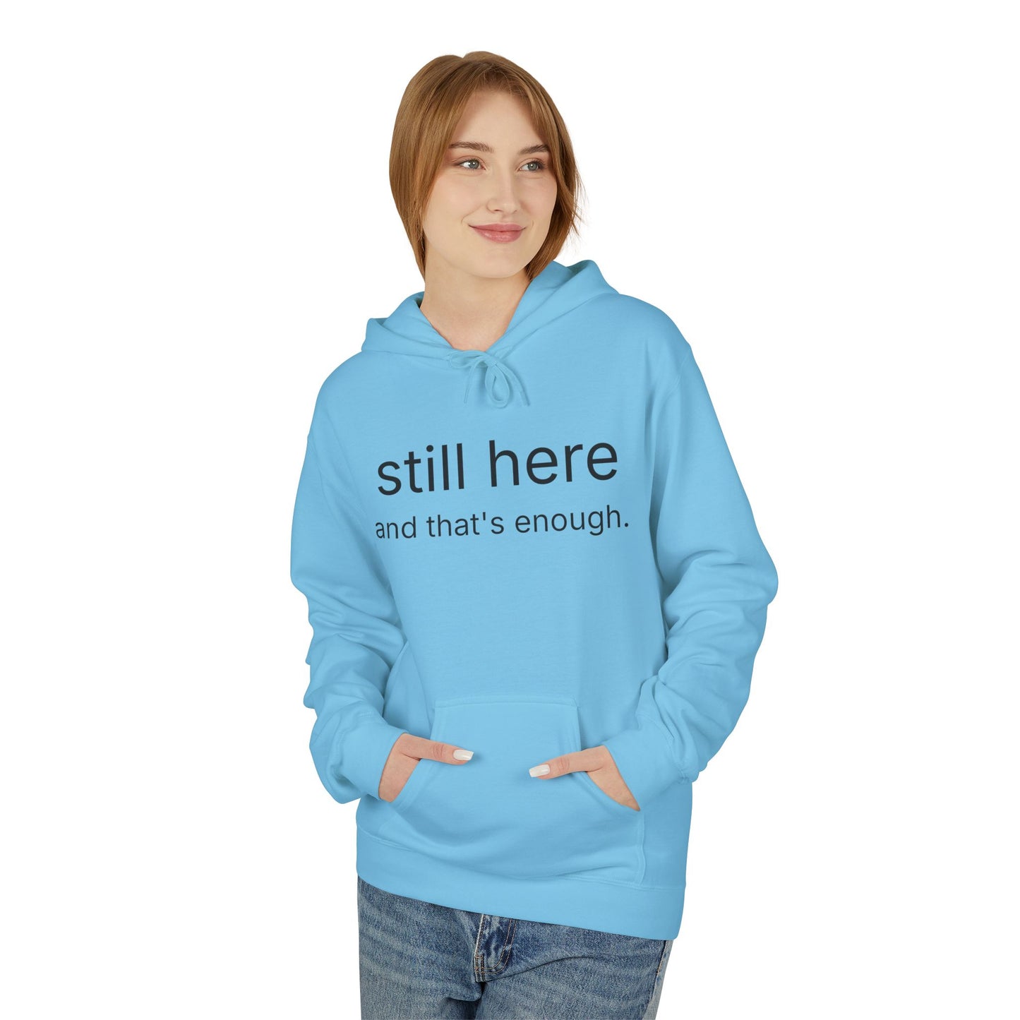 Still Here Hoodie — Minimal "still here and that’s enough." Comfort Sweatshirt