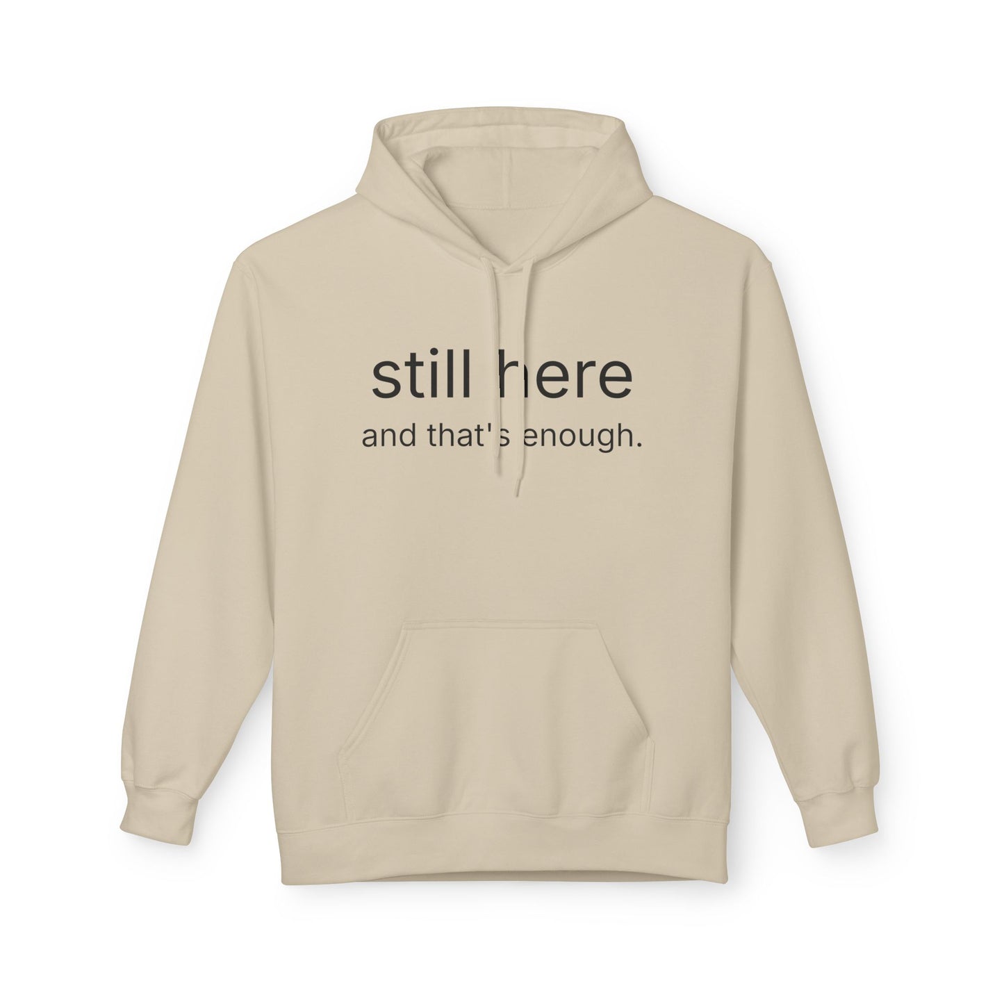 Still Here Hoodie — Minimal "still here and that’s enough." Comfort Sweatshirt