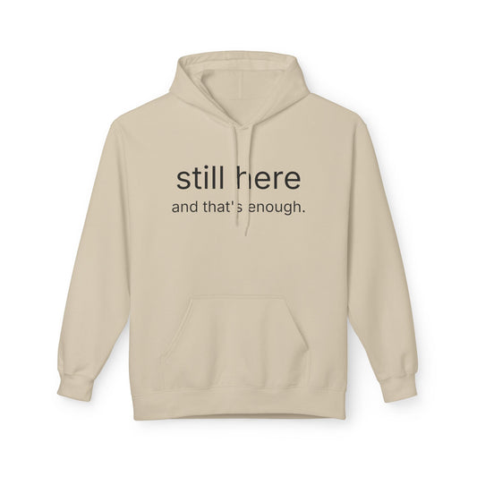Still Here Hoodie — Minimal "still here and that’s enough." Comfort Sweatshirt