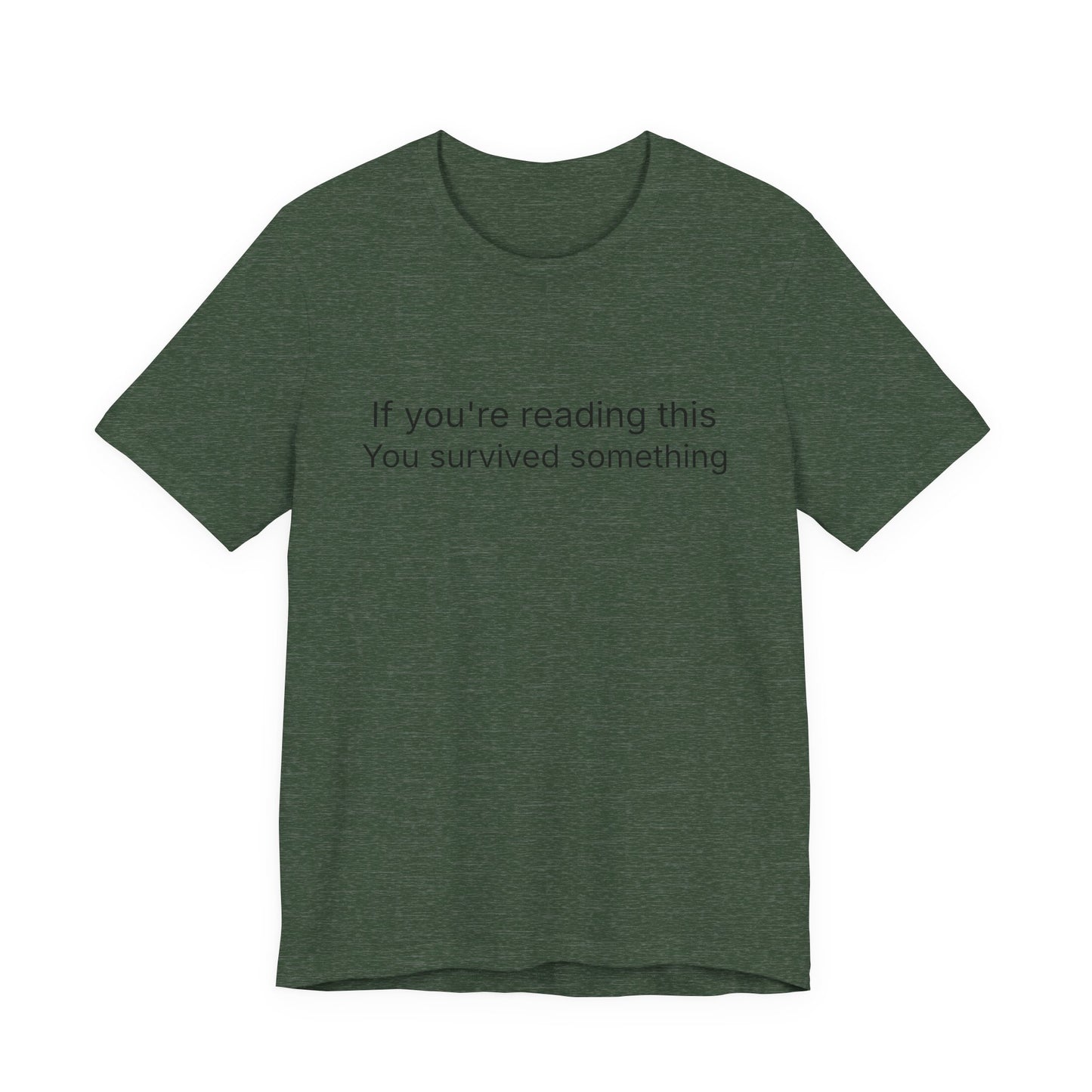 Survivor Quote Tee — "If you're reading this you survived something" Inspirational White T-Shirt
