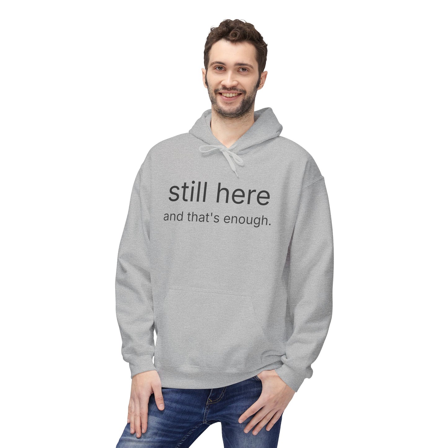 Still Here Hoodie — Minimal "still here and that’s enough." Comfort Sweatshirt