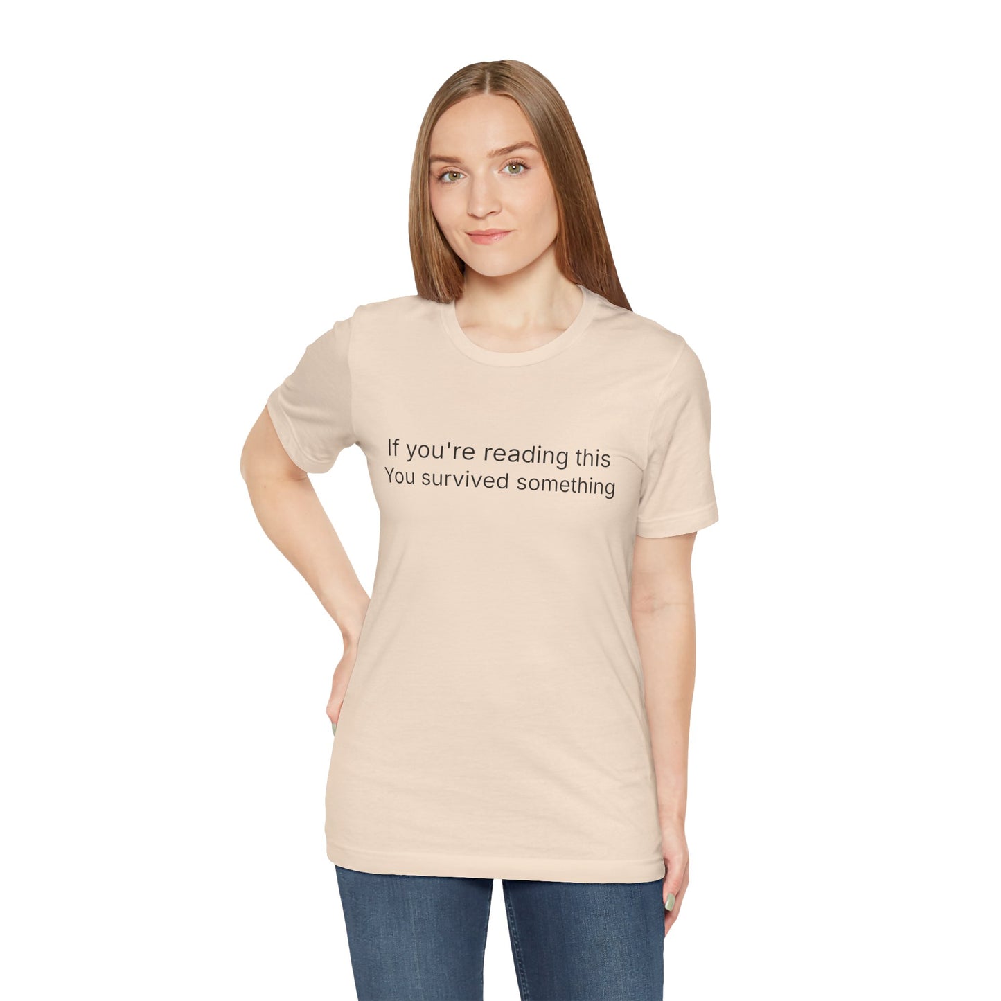 Survivor Quote Tee — "If you're reading this you survived something" Inspirational White T-Shirt