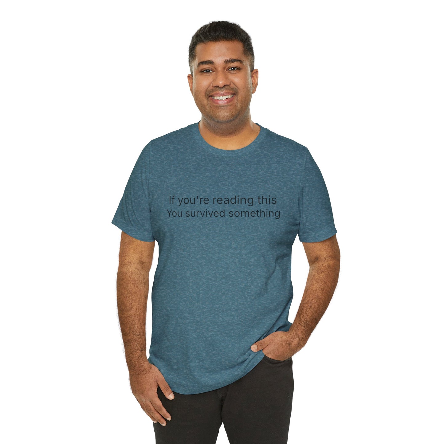 Survivor Quote Tee — "If you're reading this you survived something" Inspirational White T-Shirt
