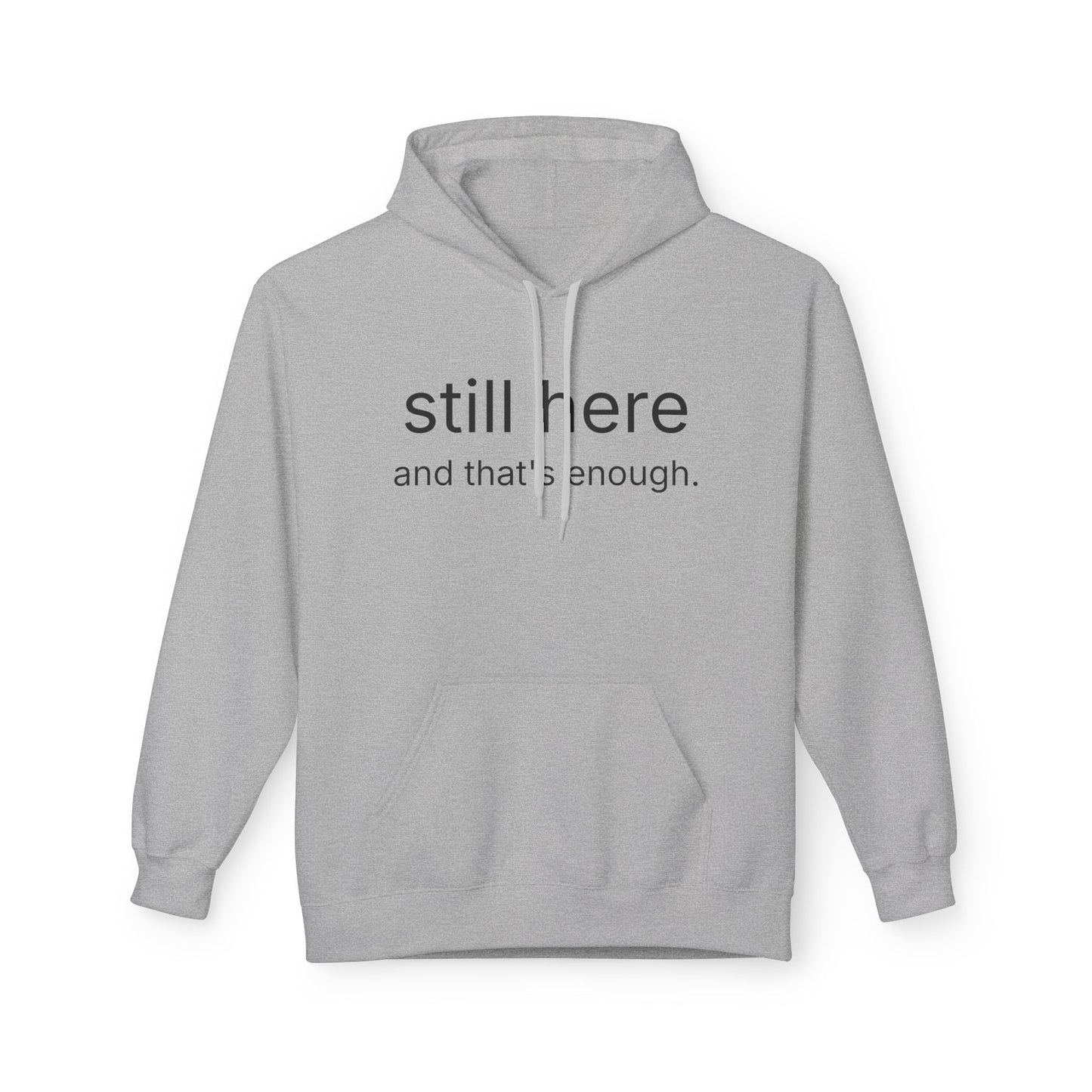 Still Here Hoodie — Minimal "still here and that’s enough." Comfort Sweatshirt