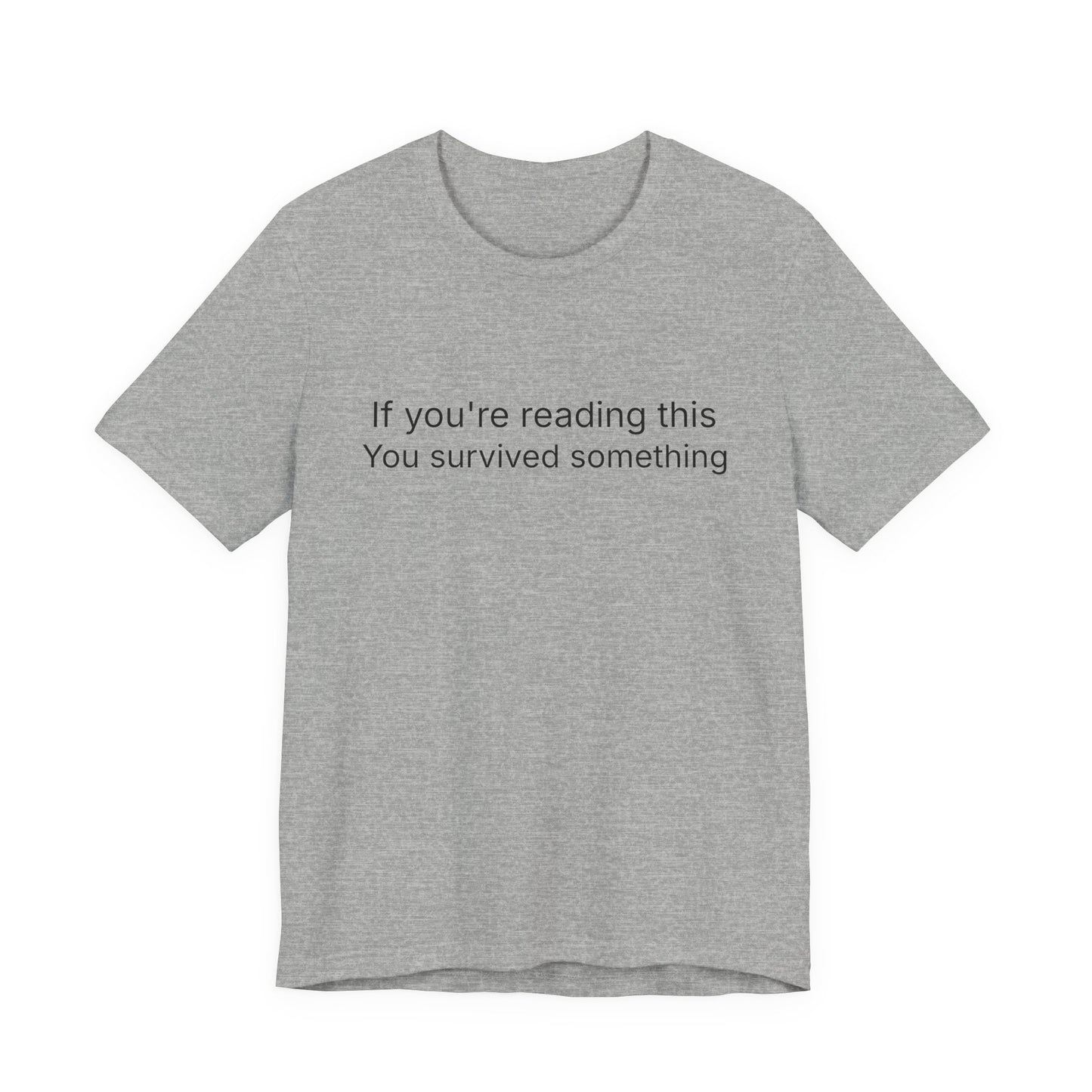 Survivor Quote Tee — "If you're reading this you survived something" Inspirational White T-Shirt