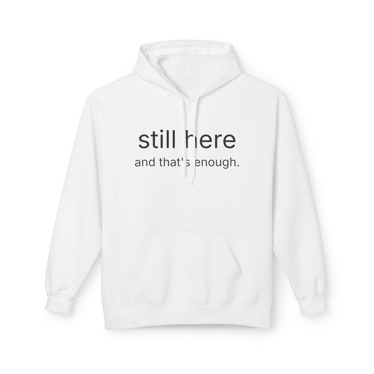 Still Here Hoodie — Minimal "still here and that’s enough." Comfort Sweatshirt
