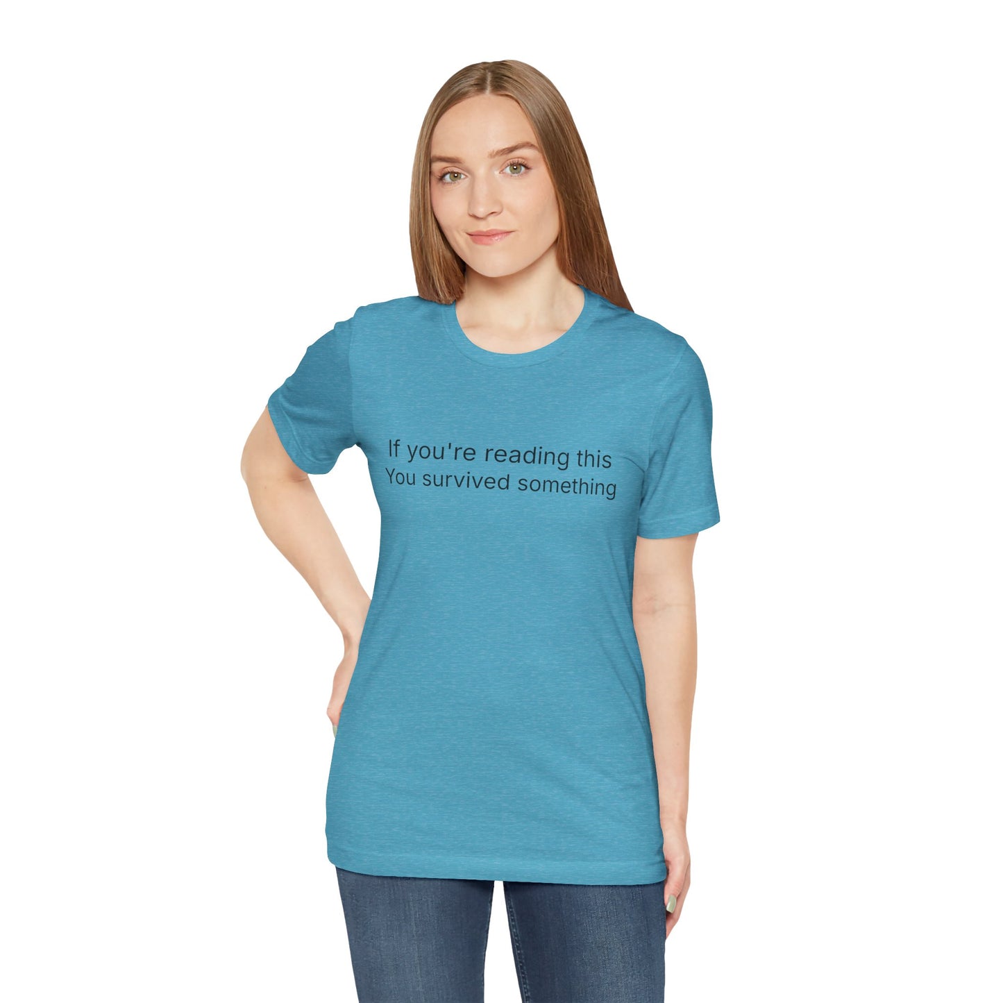 Survivor Quote Tee — "If you're reading this you survived something" Inspirational White T-Shirt