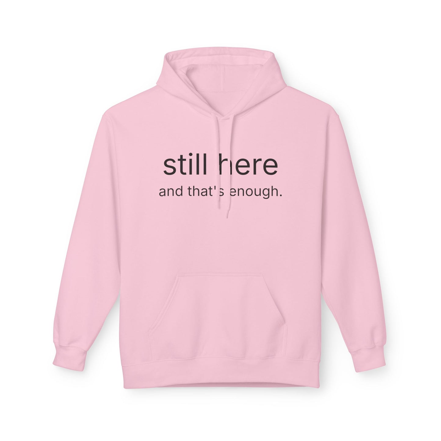 Still Here Hoodie — Minimal "still here and that’s enough." Comfort Sweatshirt