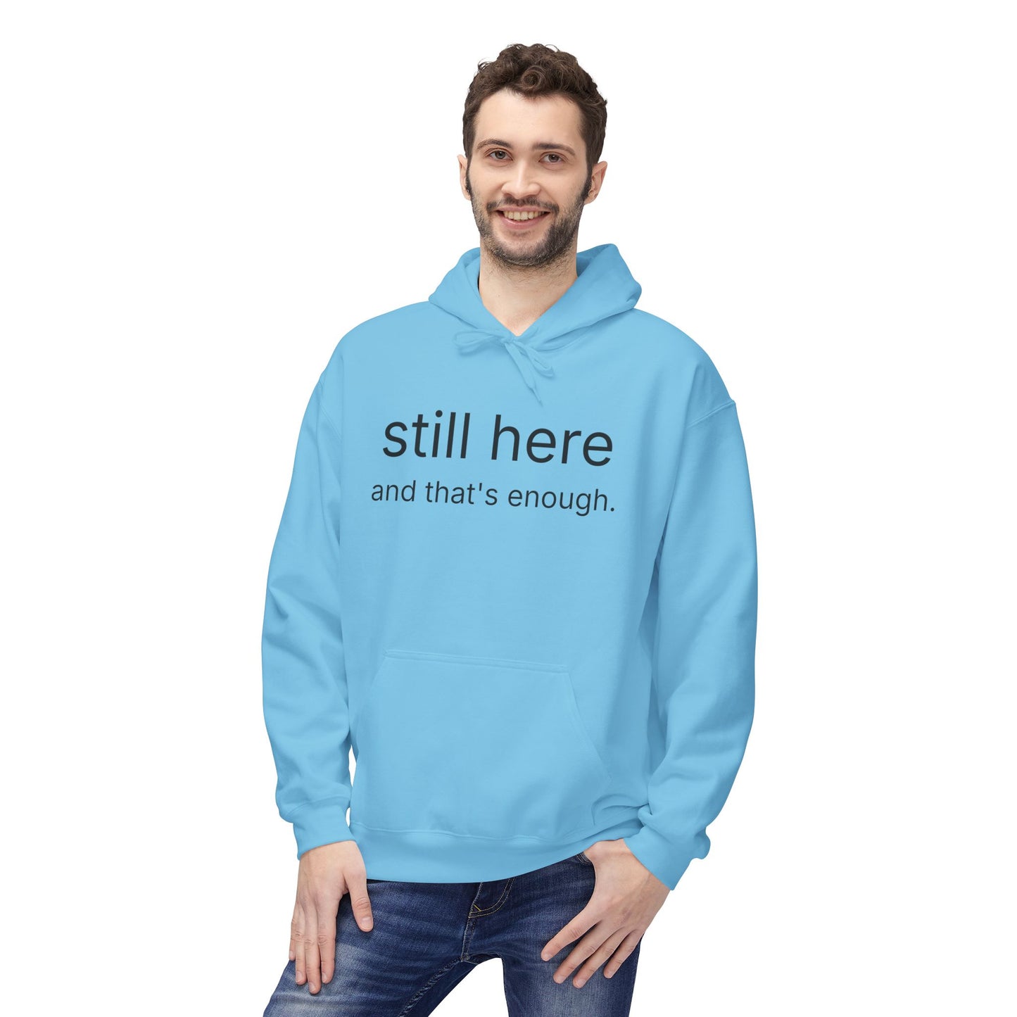 Still Here Hoodie — Minimal "still here and that’s enough." Comfort Sweatshirt