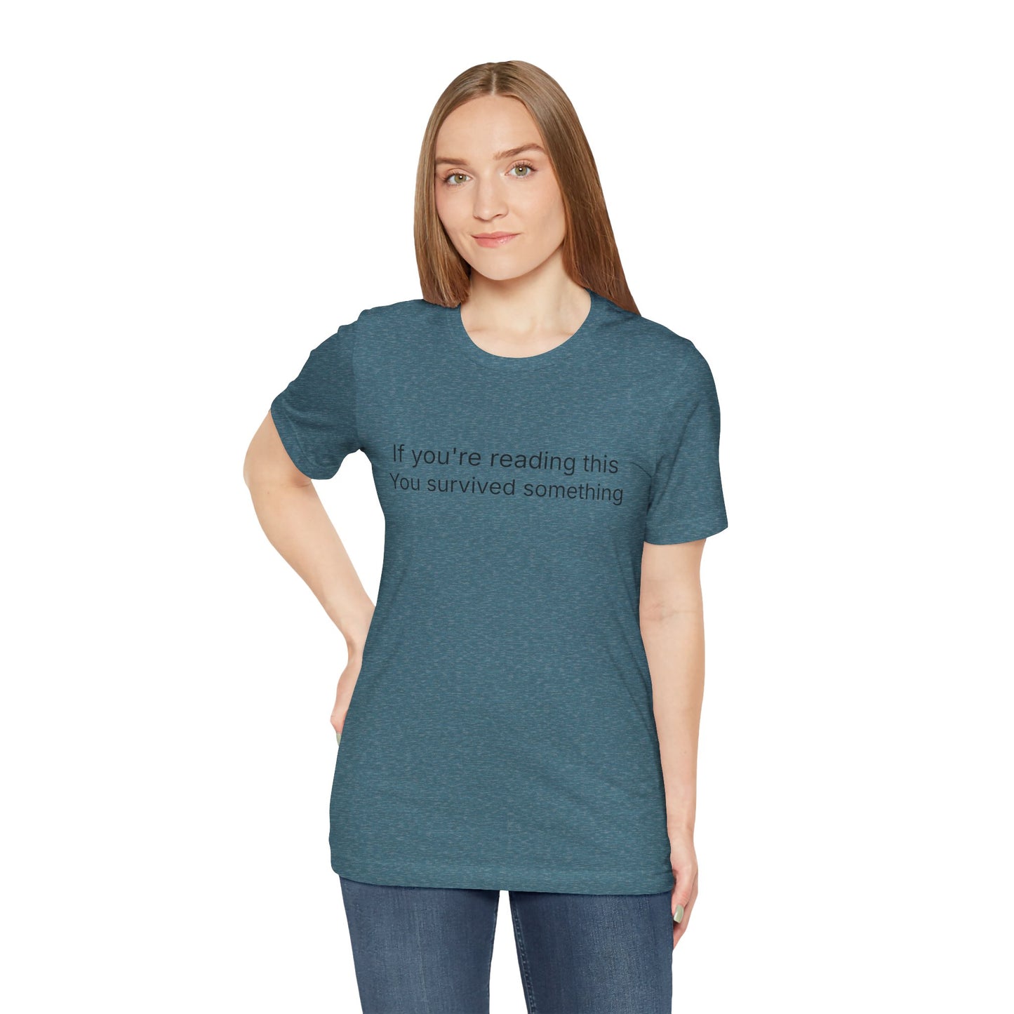 Survivor Quote Tee — "If you're reading this you survived something" Inspirational White T-Shirt
