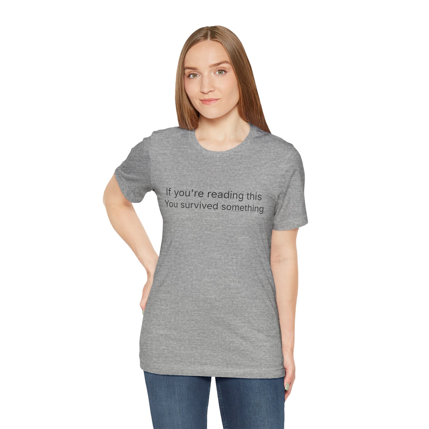 Survivor Quote Tee — "If you're reading this you survived something" Inspirational White T-Shirt