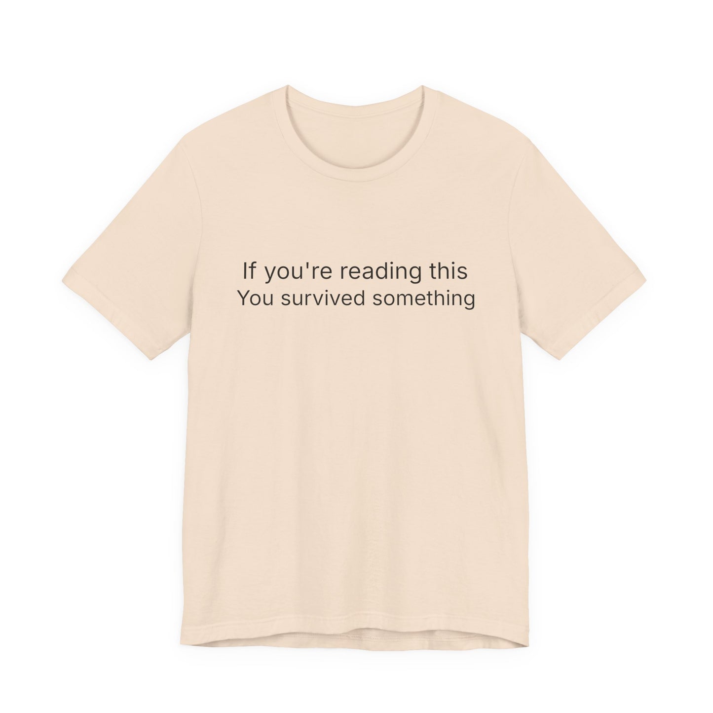 Survivor Quote Tee — "If you're reading this you survived something" Inspirational White T-Shirt