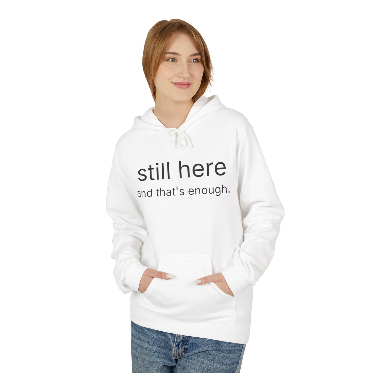 Still Here Hoodie — Minimal "still here and that’s enough." Comfort Sweatshirt
