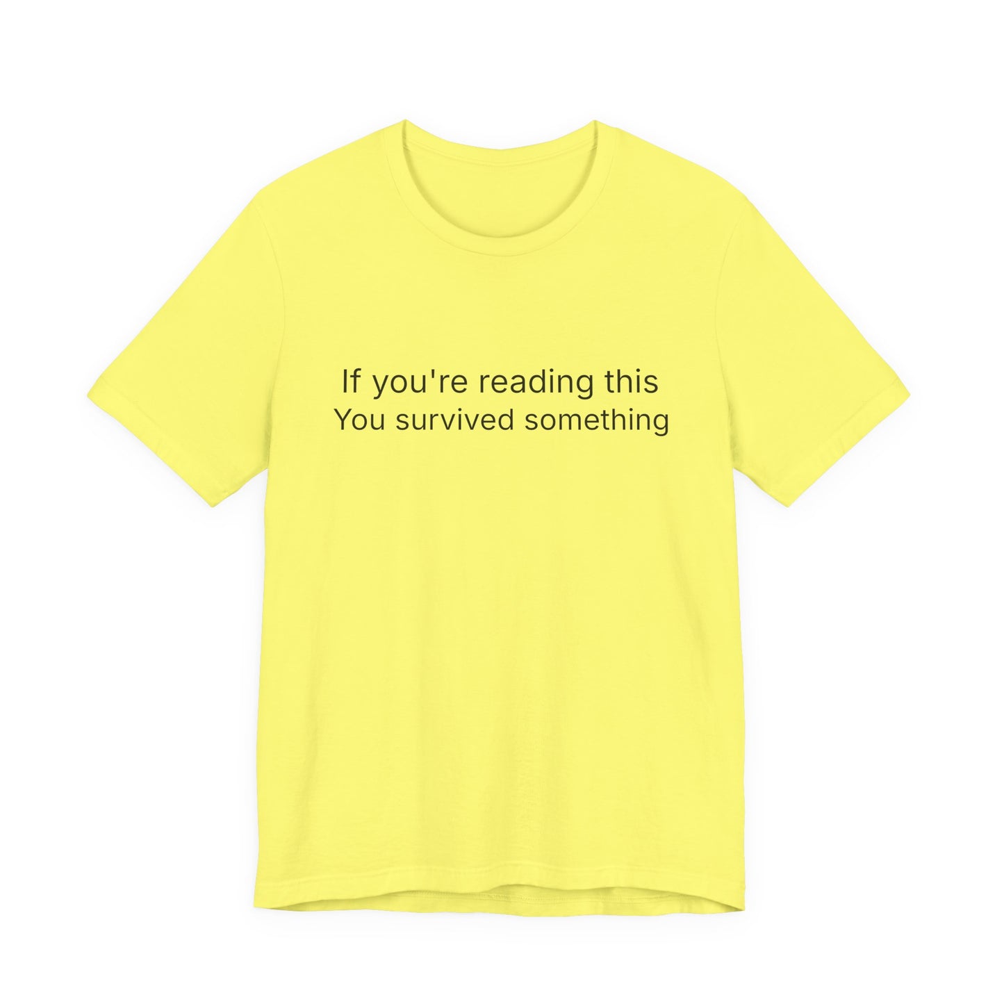 Survivor Quote Tee — "If you're reading this you survived something" Inspirational White T-Shirt