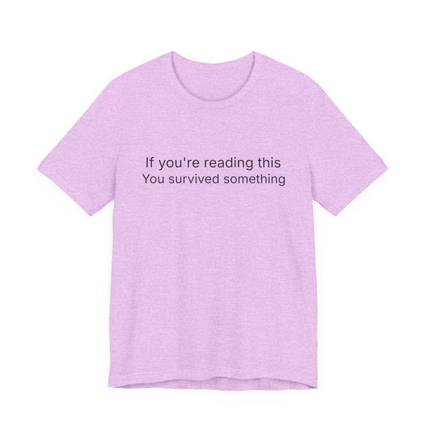 Survivor Quote Tee — "If you're reading this you survived something" Inspirational White T-Shirt