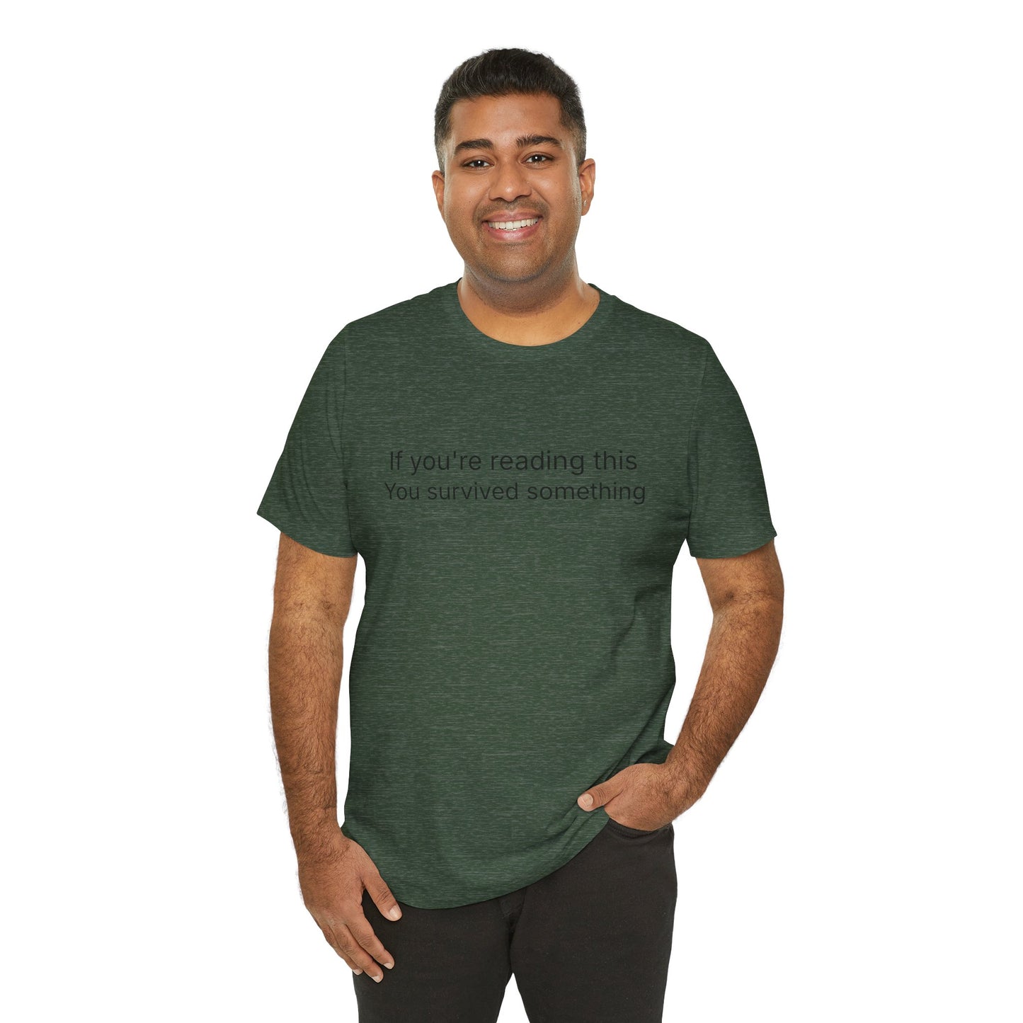Survivor Quote Tee — "If you're reading this you survived something" Inspirational White T-Shirt