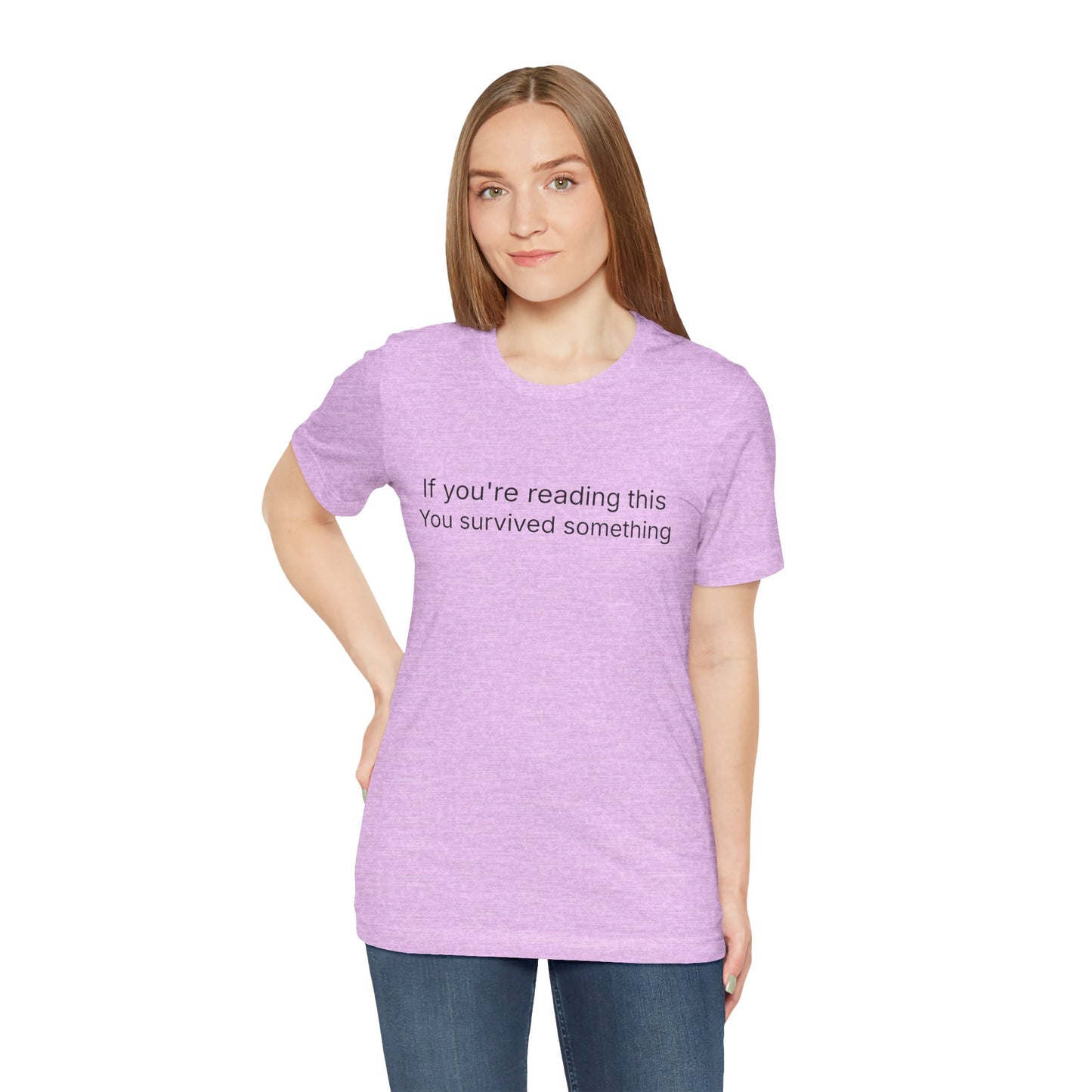 Survivor Quote Tee — "If you're reading this you survived something" Inspirational White T-Shirt