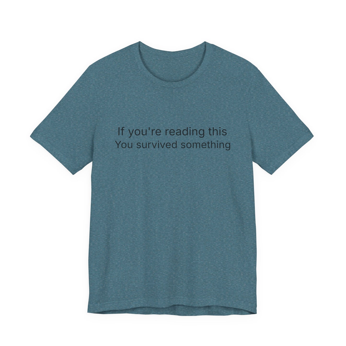 Survivor Quote Tee — "If you're reading this you survived something" Inspirational White T-Shirt