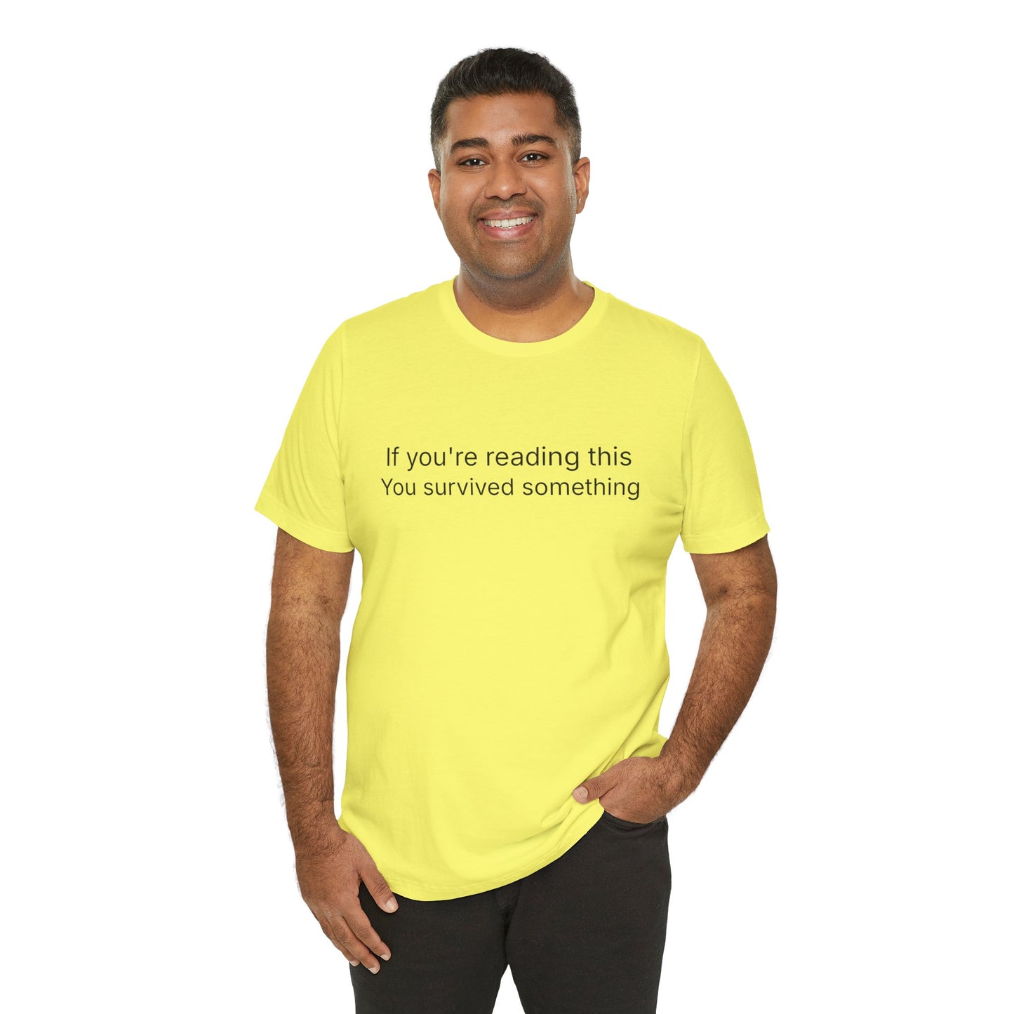 Survivor Quote Tee — "If you're reading this you survived something" Inspirational White T-Shirt