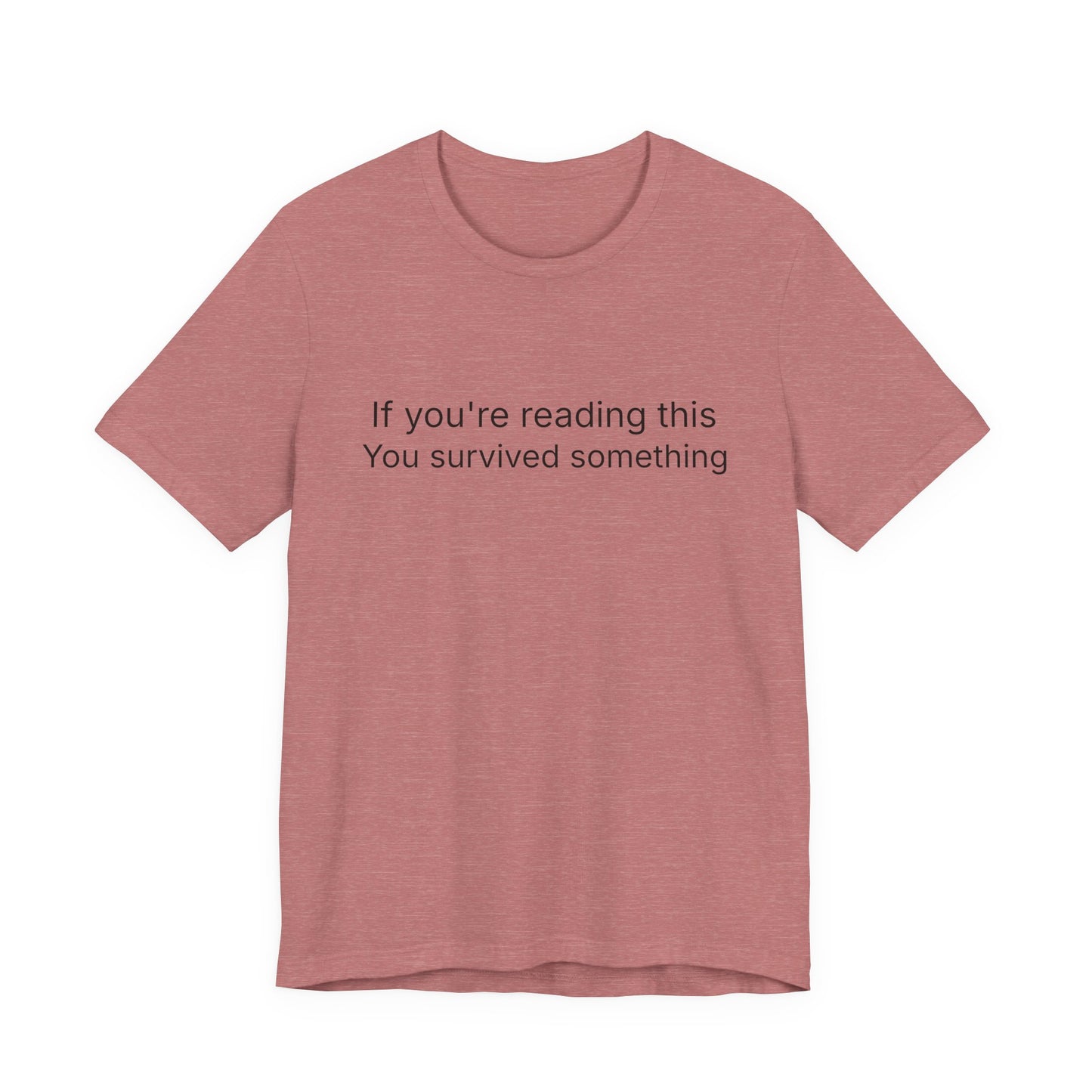 Survivor Quote Tee — "If you're reading this you survived something" Inspirational White T-Shirt