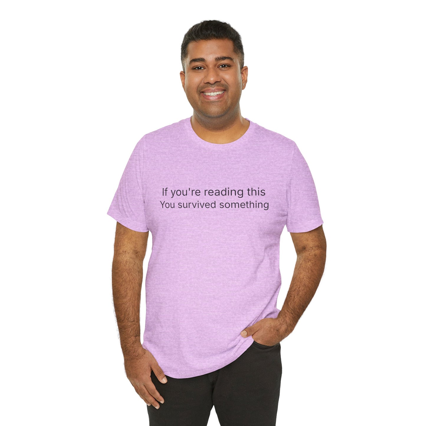 Survivor Quote Tee — "If you're reading this you survived something" Inspirational White T-Shirt