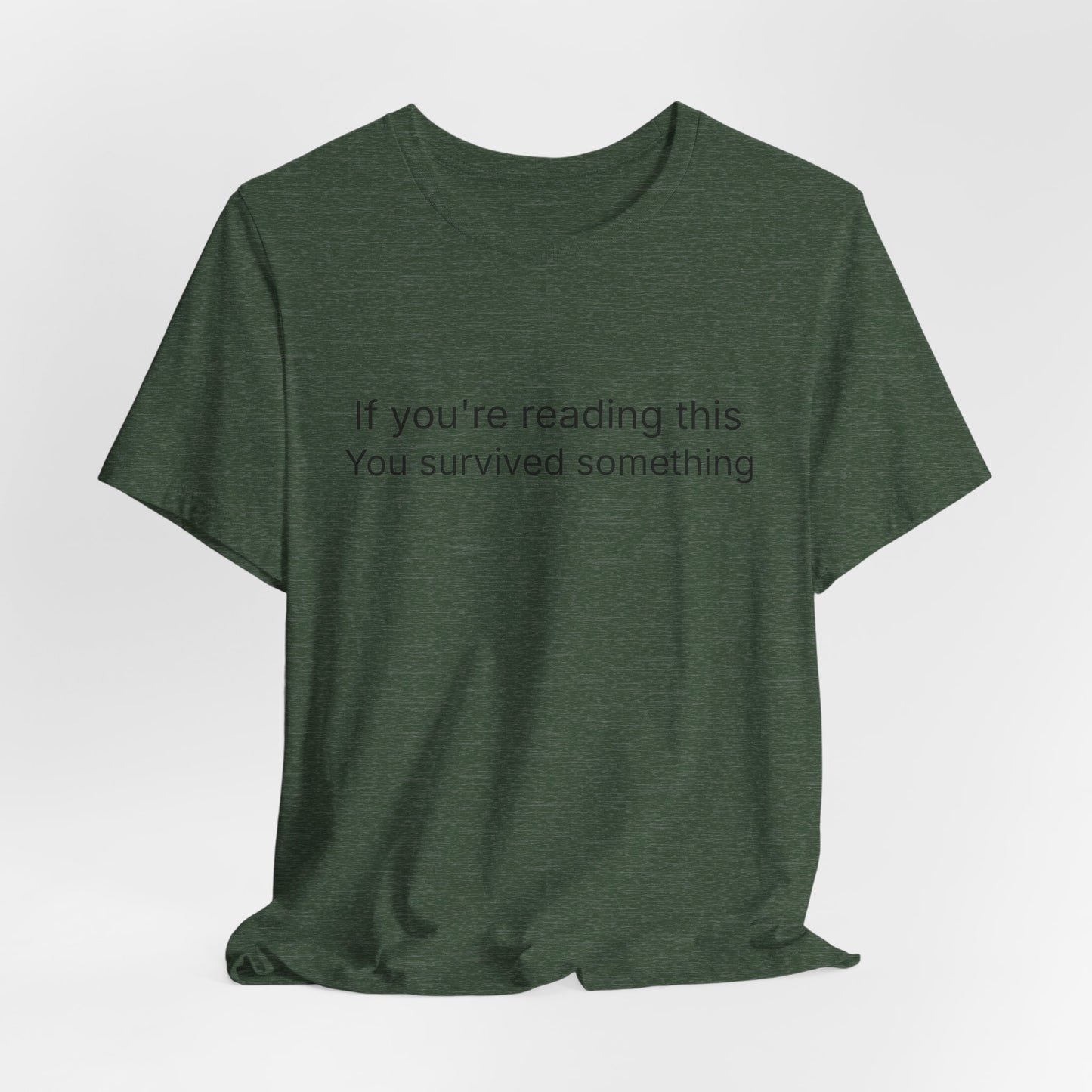 Survivor Quote Tee — "If you're reading this you survived something" Inspirational White T-Shirt