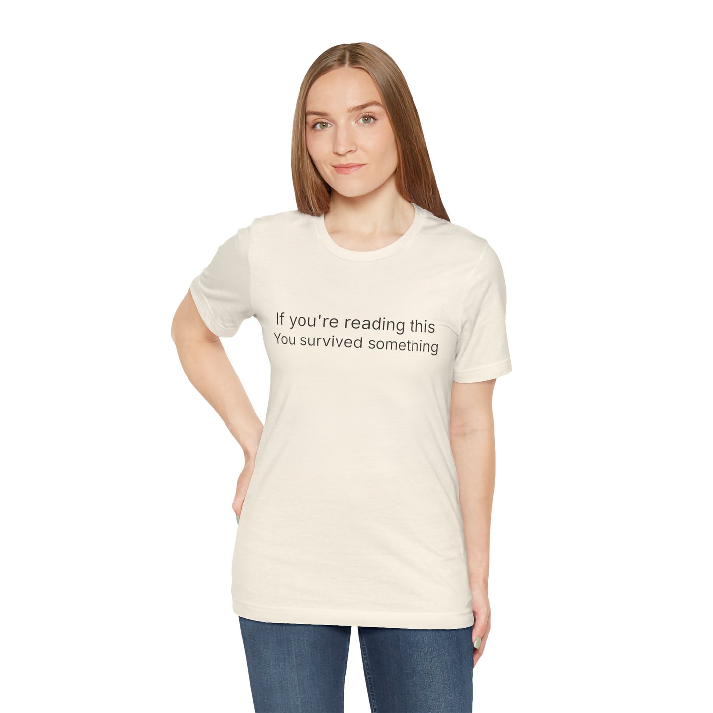 Survivor Quote Tee — "If you're reading this you survived something" Inspirational White T-Shirt